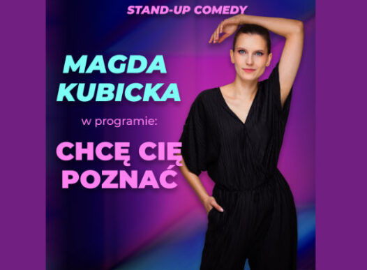 Stand-up Magda Kubicka “Chcę Cię poznać” [6 czerwca]