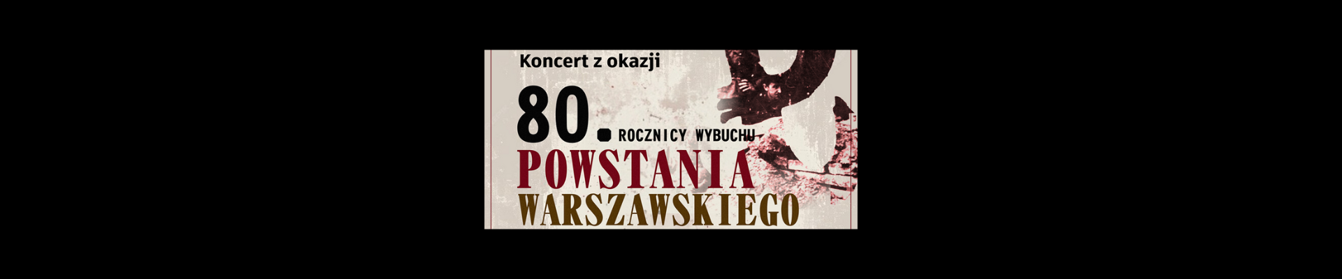 Koncert z okazji 80 rocznicy wybuchu Powstania Warszawskiego [1 sierpnia]