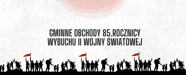 Gminne obchody 85 rocznicy wybuchu II Wojny Światowej [1 września]