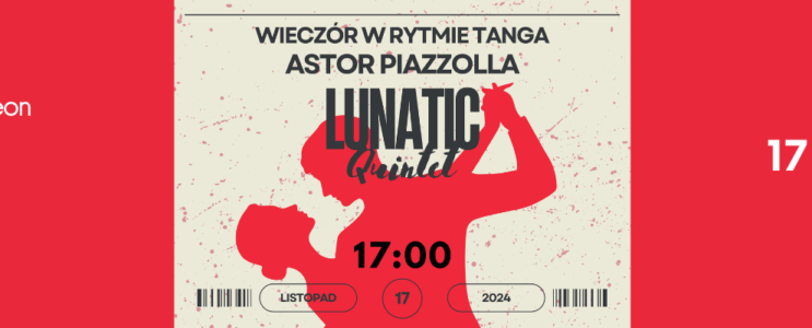 Wieczór w Rytmie Tanga: Astor Piazzolla w wykonaniu Lunatic Quintet [17 listopada]