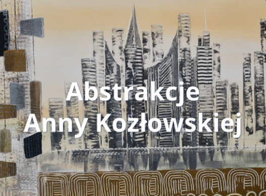 Abstrakcje Anny Kozłowskiej – wernisaż wystawy [08.11.2024]