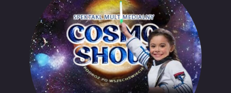 Cosmo Show – spektakl interaktywny dla dzieci [04.04.2025]