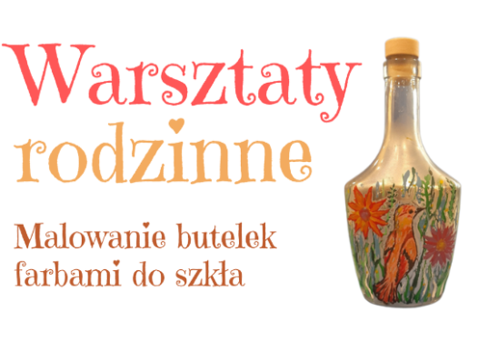 Warsztaty rodzinne: Malowanie butelek [24.11.2024]