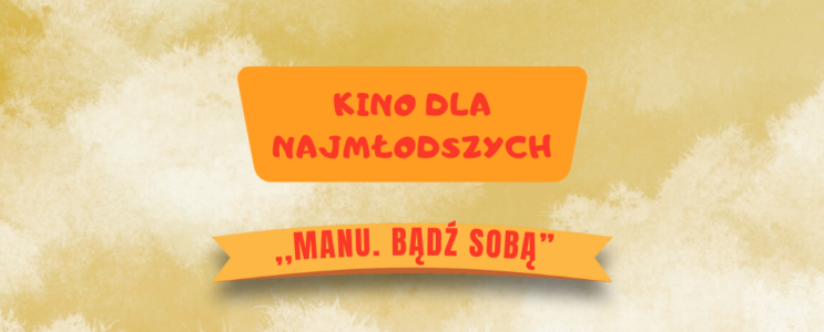 Kino dla najmłodszych „Manu. Bądź sobą” [12.01.2025]