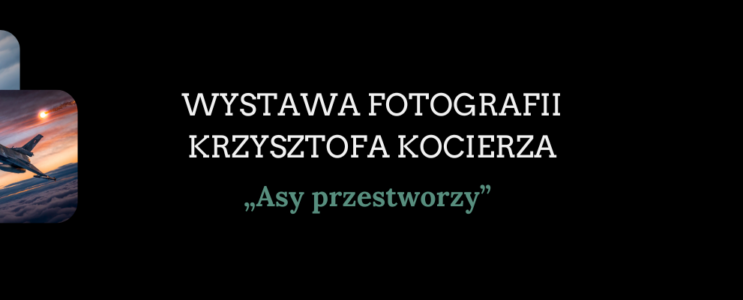 Wystawa Krzysztofa Kocierza „Asy przestworzy