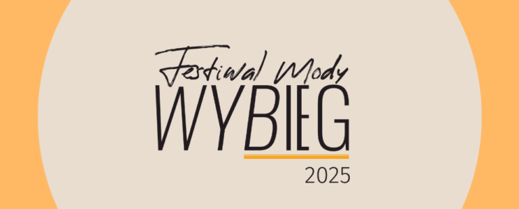 Festiwal mody „Wybieg” 2025 [15.03.2025]