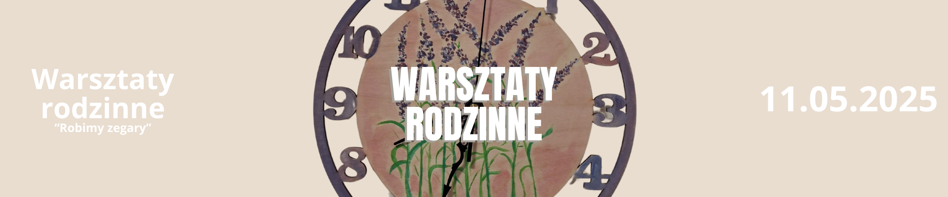 Warsztaty rodzinne: Robimy zegary [11.05.2025]