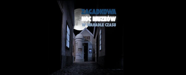 Zagadkowa Noc Muzeów w Wahadle Czasu [15.05.2026, od godz. 18:30]