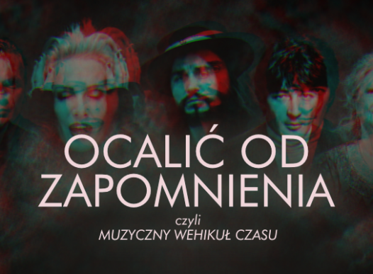 Ocalić od zapomnienia, czyli muzyczny wehikuł czasu | 24.10.2026 | godz. 20:00